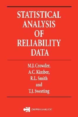 Statistical Analysis of Reliability Data by Alan Kimber, Martin J. Crowder, T. Sweeting