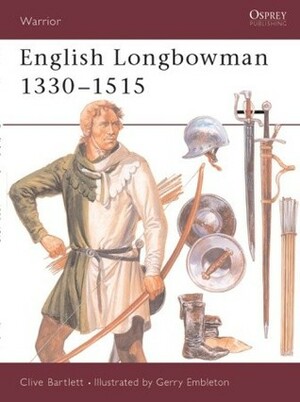 English Longbowman 1330–1515 by Clive Bartlett, Clive Bartlet