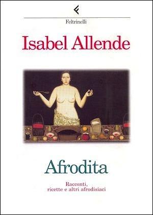 Afrodita: racconti, ricette e altri afrodisiaci by Isabel Allende