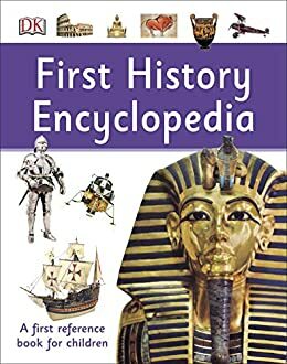 First History Encyclopedia: A First Reference Book for Children by D.K. Publishing