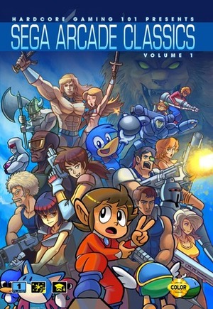 Hardcore Gaming 101 Presents: Sega Arcade Classics Vol. 1 (Color Edition) by Kurt Kalata