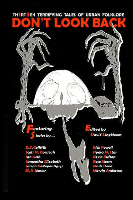 Don't Look Back: Thirteen Terrifying Tales of Urban Folklore by Mark Stone, Florence A. Marlowe, David Lingbloom, Samantha Elizabeth, Hydra M. Star, Rosa Storm, D.T. Griffith, Scott M. Goriscak, Rick Powell, Marvin Anderson, Ian Bush, Kevin Bufton, Joseph DeRepentigny