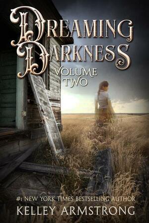 Dreaming Darkness: Volume Two by Kelley Armstrong