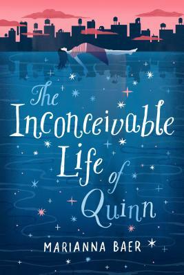 The Inconceivable Life of Quinn by Marianna Baer