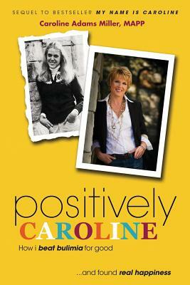 Positively Caroline by Caroline Adams Miller