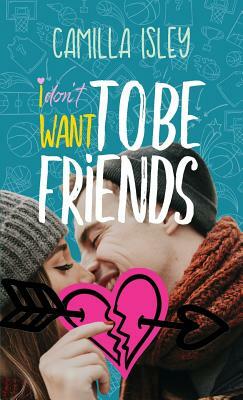 I Don't Want To Be Friends by Camilla Isley