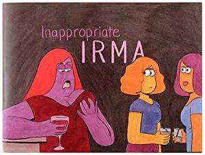 Inappropriate Irma by Miranda Tacchia