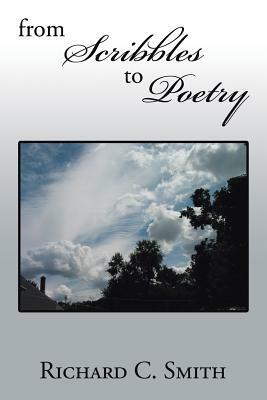From Scribbles to Poetry by Richard C. Smith