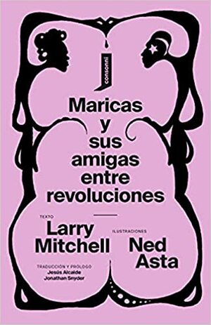 Maricas y sus amigas entre revoluciones (El origen del mundo) by Larry Mitchell
