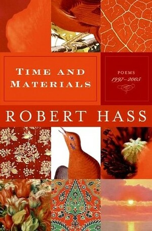 Time and Materials by Robert Hass