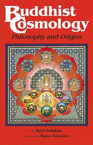 Buddhist Cosmology: Philosophy and Origins by Akira Sadakata, Hajime Nakamura