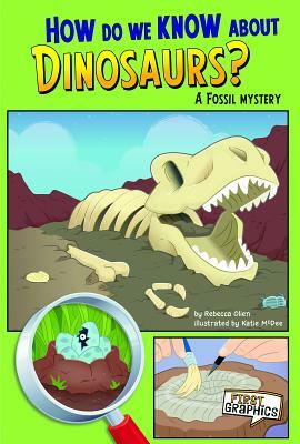 How Do We Know about Dinosaurs?: A Fossil Mystery by Rebecca Olien