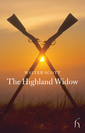 The Highland Widow by Walter Scott