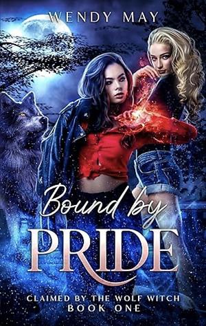 Bound by Pride: A Paranormal Fated Mates Romance by Wendy May