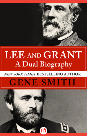 Lee and Grant: A Dual Biography by Gene Smith