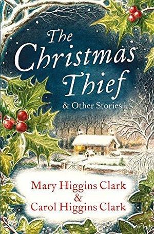 The Christmas Thief & other stories: Three delightful stories for the Christmas Season! by Mary Higgins Clark, Mary Higgins Clark