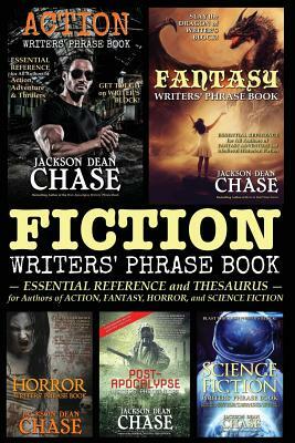 Fiction Writers' Phrase Book: Essential Reference and Thesaurus for Authors of Action, Fantasy, Horror, and Science Fiction by Jackson Dean Chase