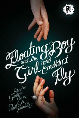 The Floating Boy and the Girl Who Couldn't Fly by Stephen Graham Jones, Paul Tremblay