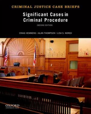 Significant Cases in Criminal Procedure by Alan Thompson, Lisa S. Nored, Craig Hemmens