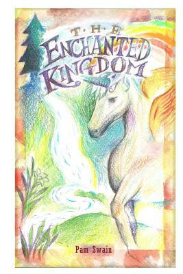 The Enchanted Kingdom by Pam Swain