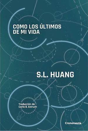 Como los últimos de mi vida by S.L. Huang