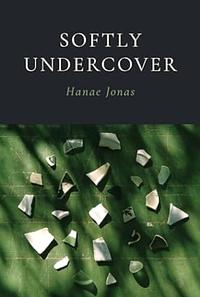 Softly Undercover   by Hanae Jonas