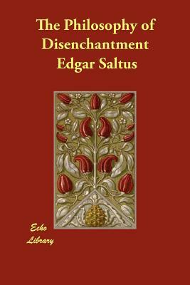 The Philosophy of Disenchantment by Edgar Saltus