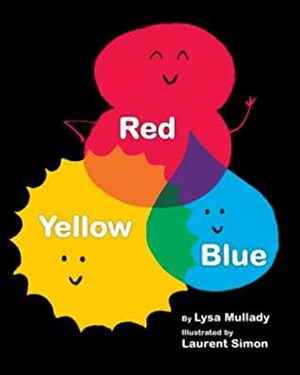 Red Yellow Blue by Laurent Simon, Lysa Mullady