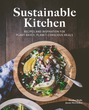 Sustainable Kitchen by Heather Wolfe, Jaynie McCloskey