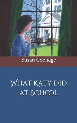 What Katy Did at School by Susan Coolidge