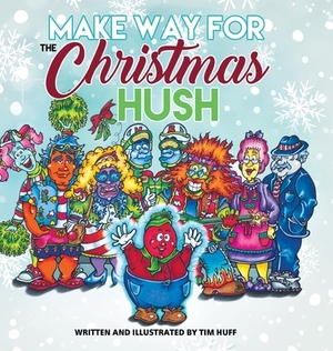 Make Way for the Christmas Hush by Tim Huff