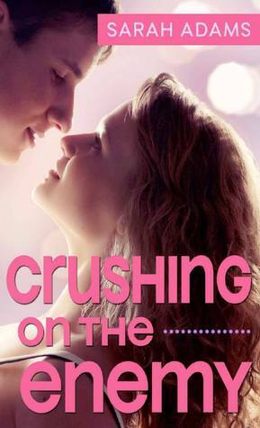 Crushing on the Enemy by Sarah Adams