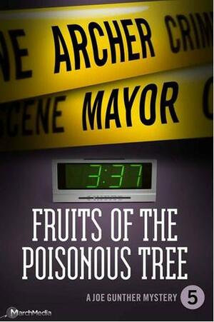 Fruits of the Poisonous Tree by Archer Mayor