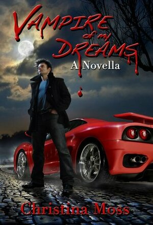 Vampire of My Dreams by Christina Moss, Brad Fraunfelter