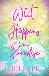 What Happens In Paradise by Didi Sand, Didi Sand