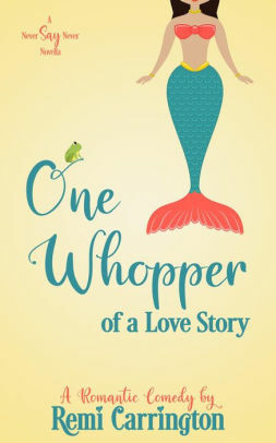 One Whopper of a Love Story by Remi Carrington