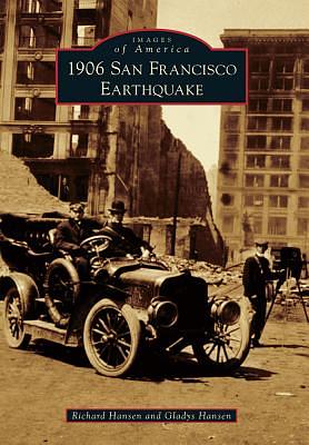 1906 San Francisco Earthquake by Gladys Hansen, Richard Hansen