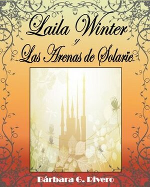 Laila Winter y las Arenas de Solarïe by Bárbara G. Rivero