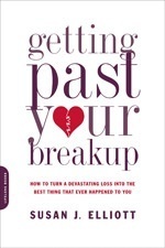 Getting Past Your Breakup: How to Turn a Devastating Loss into the Best Thing That Ever Happened to You by Susan J. Elliott