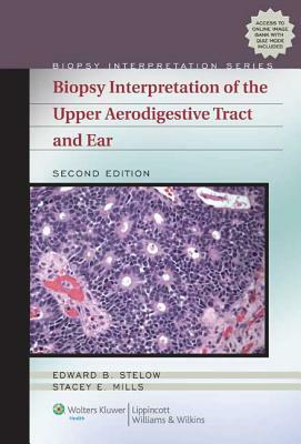 Biopsy Interpretation of the Upper Aerodigestive Tract and Ear with Access Code by Stacey Mills, Edward B. Stelow