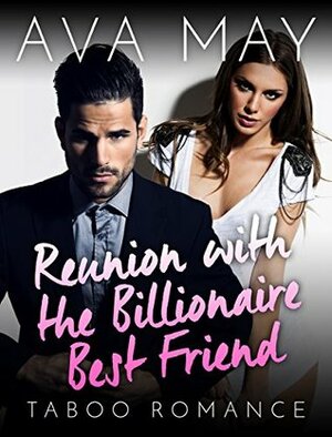 Reunion with the Billionaire Best Friend by Madeleine Maclean, Amanda Bolton, Jennifer McKenzie, Ava May