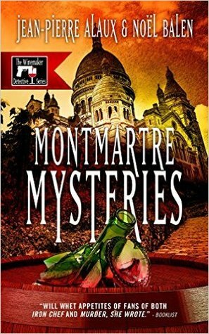 Montmartre Mysteries by Sally Pane, Noël Balen, Jean-Pierre Alaux