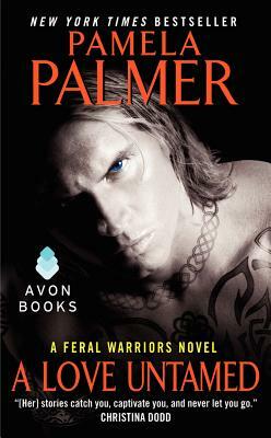 A Love Untamed: A Feral Warriors Novel by Pamela Palmer