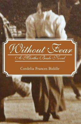 Without Fear: A Martha Beale Novel by Cordelia Frances Biddle