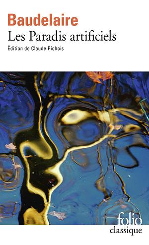 Les Paradis artificiels by Charles Baudelaire