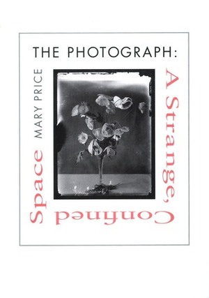 The Photograph: A Strange, Confined Space by Mary Price