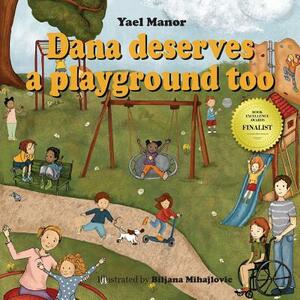 Dana Deserves a Playground Too by Yael Manor