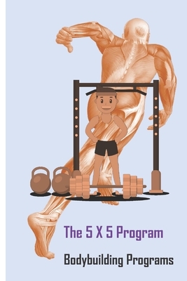 The 5 X 5 Program: Bodybuilding Programs by Dark Horse