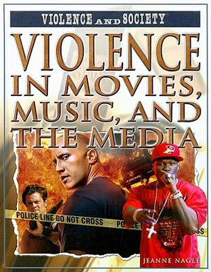 Violence in Movies, Music, and the Media by Jeanne Nagle