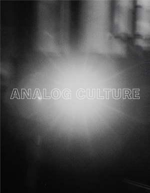 Analog Culture: Printer's Proofs from the Schneider/Erdman Photography Lab, 1981-2001 by Robin Kelsey, Jessica Williams, Jennifer Quick